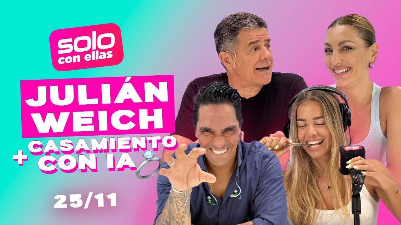 La era hippie de JULIÁN WEICH, Sofi resortin y el FINDE XL  |  #SoloConEllas 25/11
