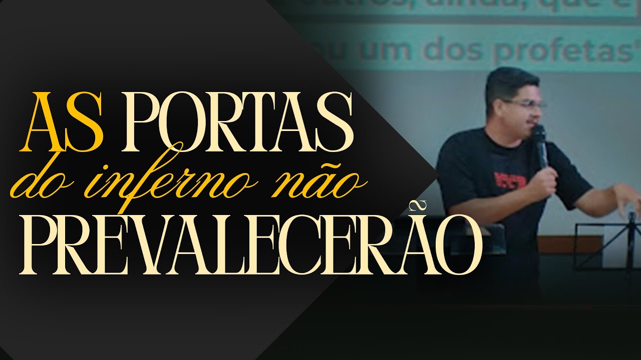 As portas do inferno não prevalecerão - Pregação Completa - Matheus Riedel