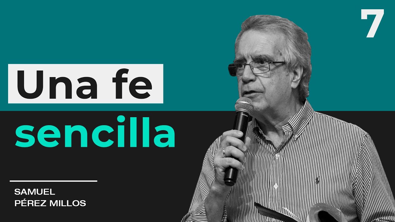 07 - Una fe sencilla - Samuel Pérez Millos