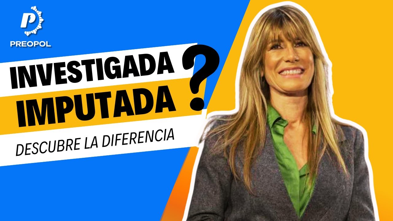 🔍 Caso BEGOÑA GÓMEZ: Imputado, Investigado, Procesado y Encausado 📜