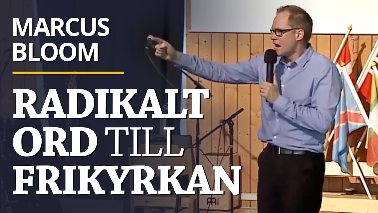 Radikalt ord till frikyrkan - Marcus Bloom
