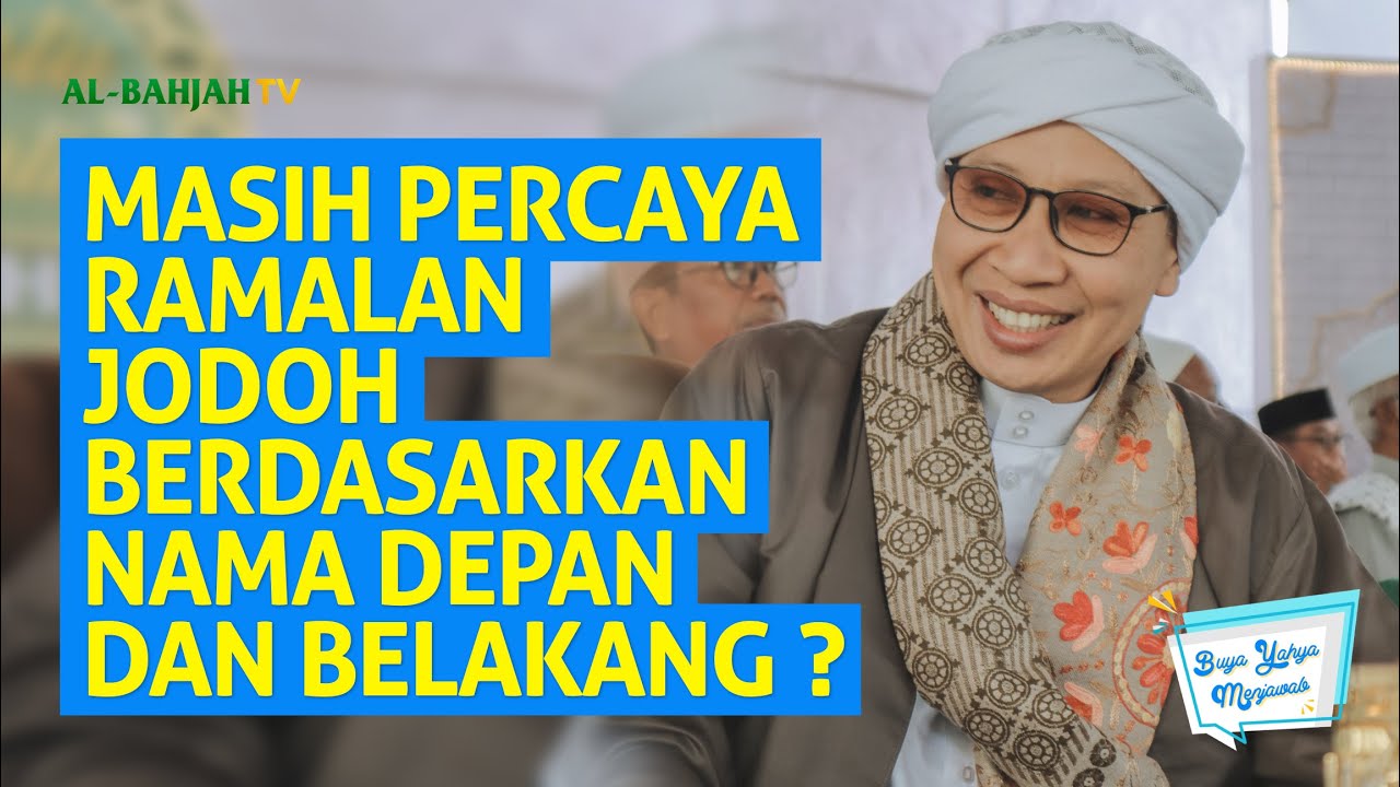 Masih Percaya Ramalan Jodoh Berdasarkan Nama Depan Dan Belakang ?  Dengarkan Ini - Buya Yahya