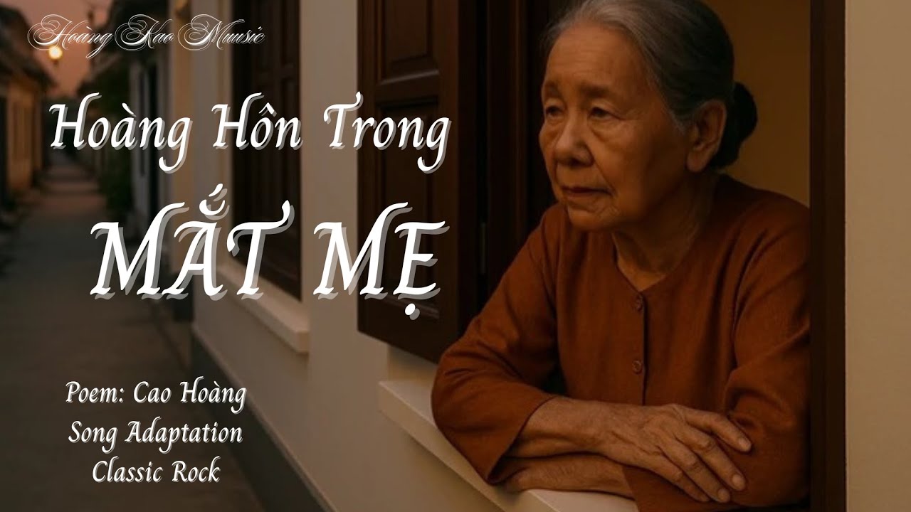 Hoàng Hôn Trong Mắt Mẹ Già | Thơ: Cao Hoàng #thophonhac #nhacveme #xuanconchuave #nhacbuon # mecha 