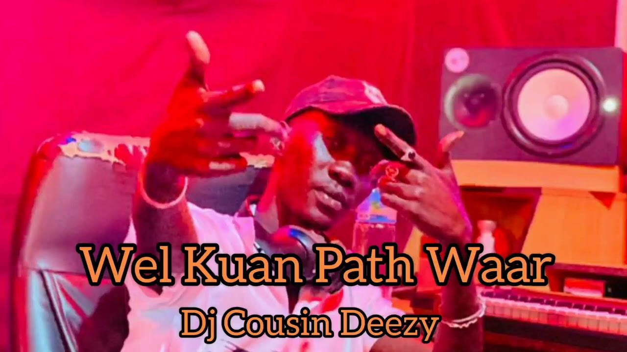 Wel Kuan Path Waar -Dj Cousin Deezy