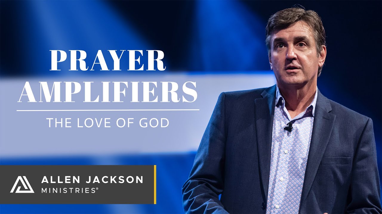 Prayer Amplifiers: The Love of God (The Importance of Prayer)