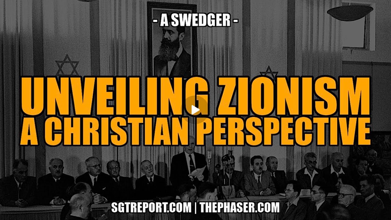 SGT Report UPDATES | UNVEILING ZIONISM: A CHRISTIAN PERCPECTIVE -- A. SWEDGER