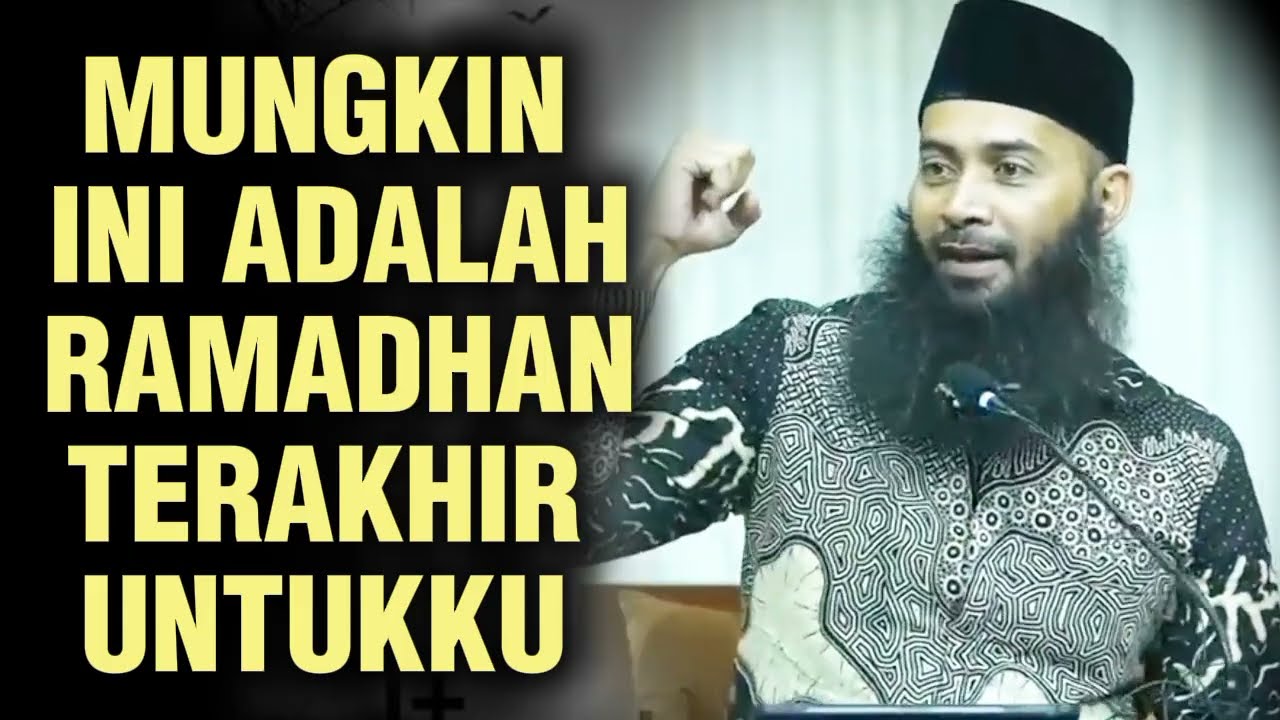 MUNGKIN INI ADALAH RAMADHAN TERAKHIR UNTUKKU || Ustadz Syafiq Riza Basalamah 