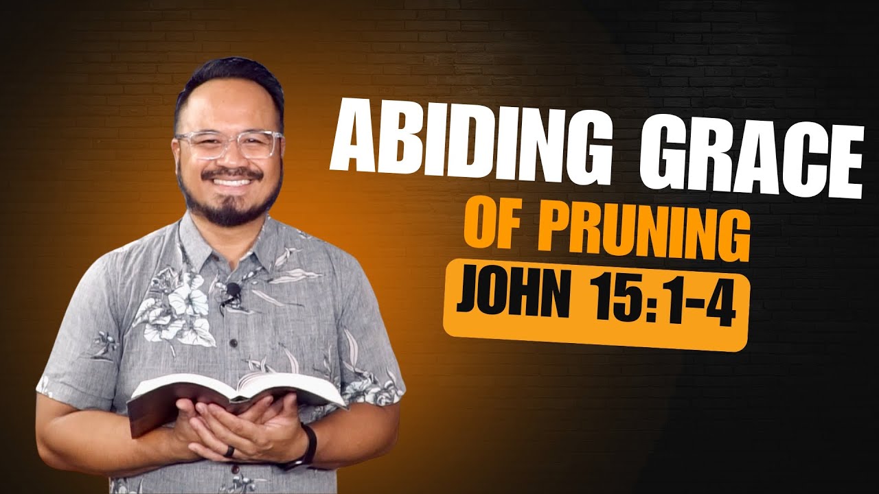 John 15:1-4 | Abiding Grace of Pruning