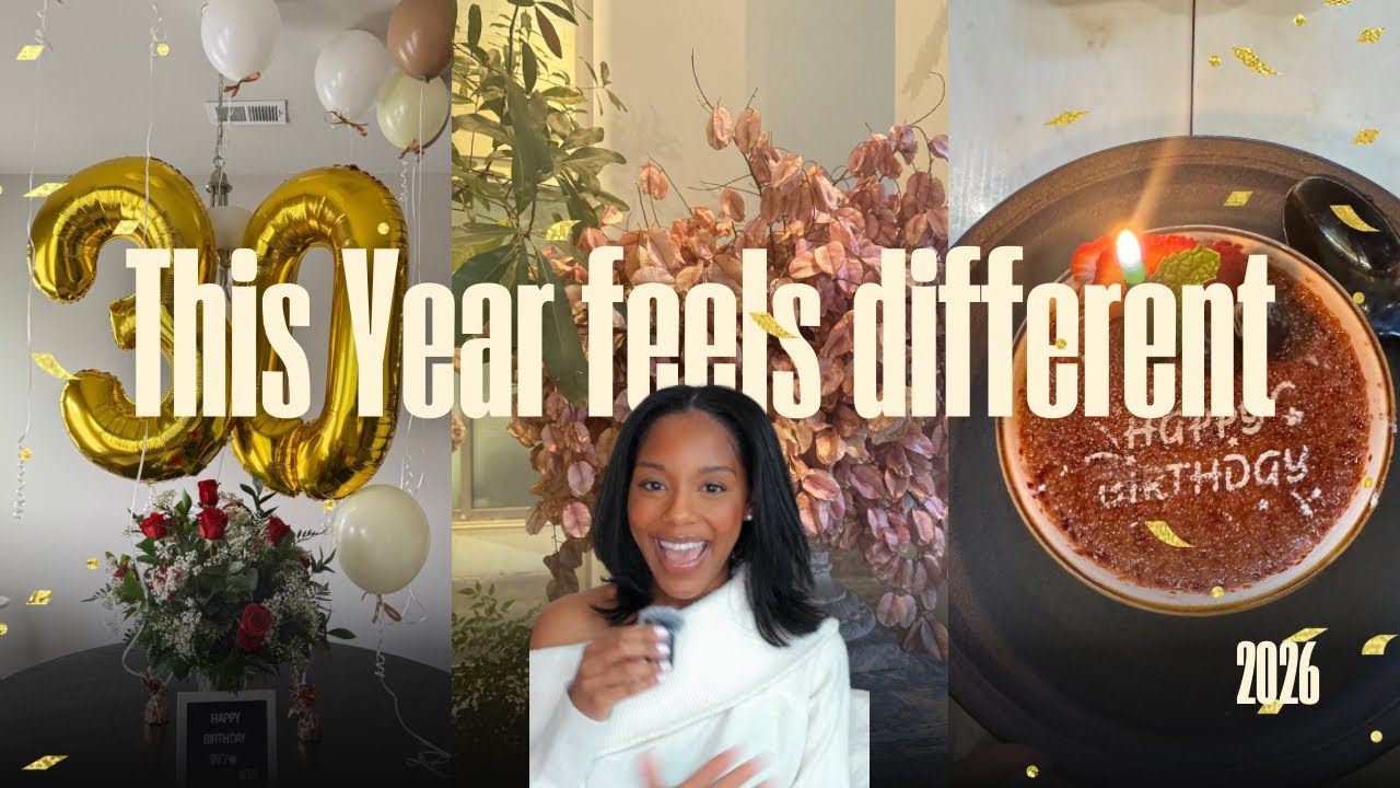 My Best Birthday Ever | Turning 30, Thriving & Entering the New Year Excited! 