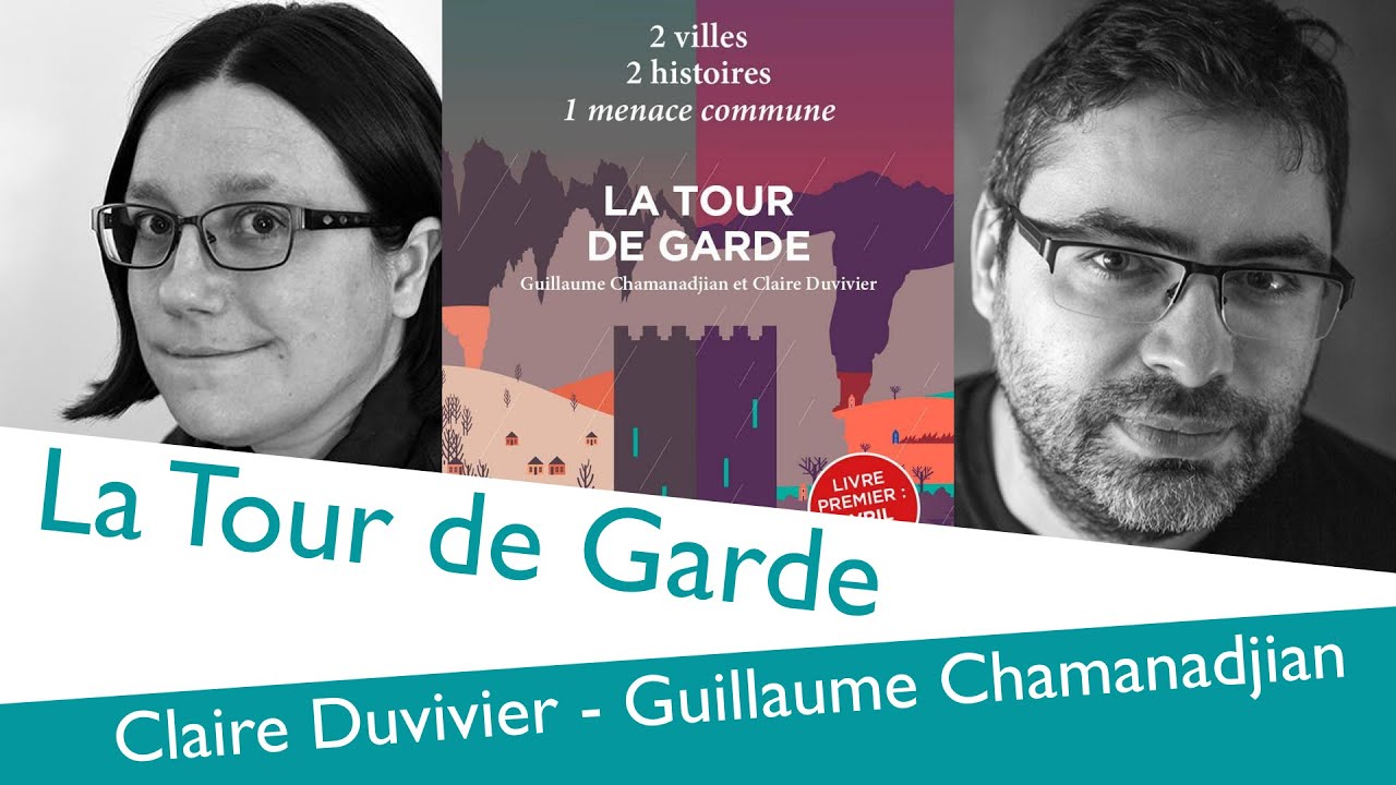 Interview : G.Chamanadjian & C.Duvivier - La Tour de Garde