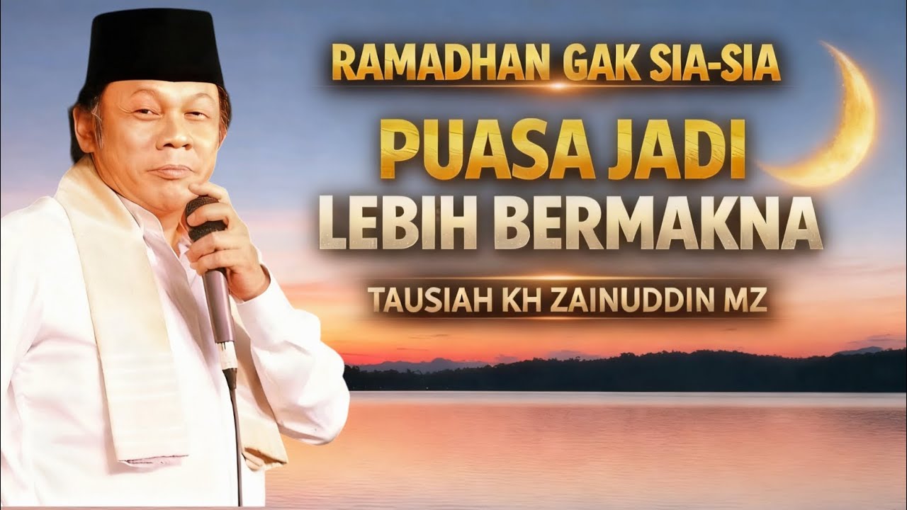 Puasa Jadi Lebih Bermakna di Bulan Ramadhan – Ceramah KH Zainuddin MZ