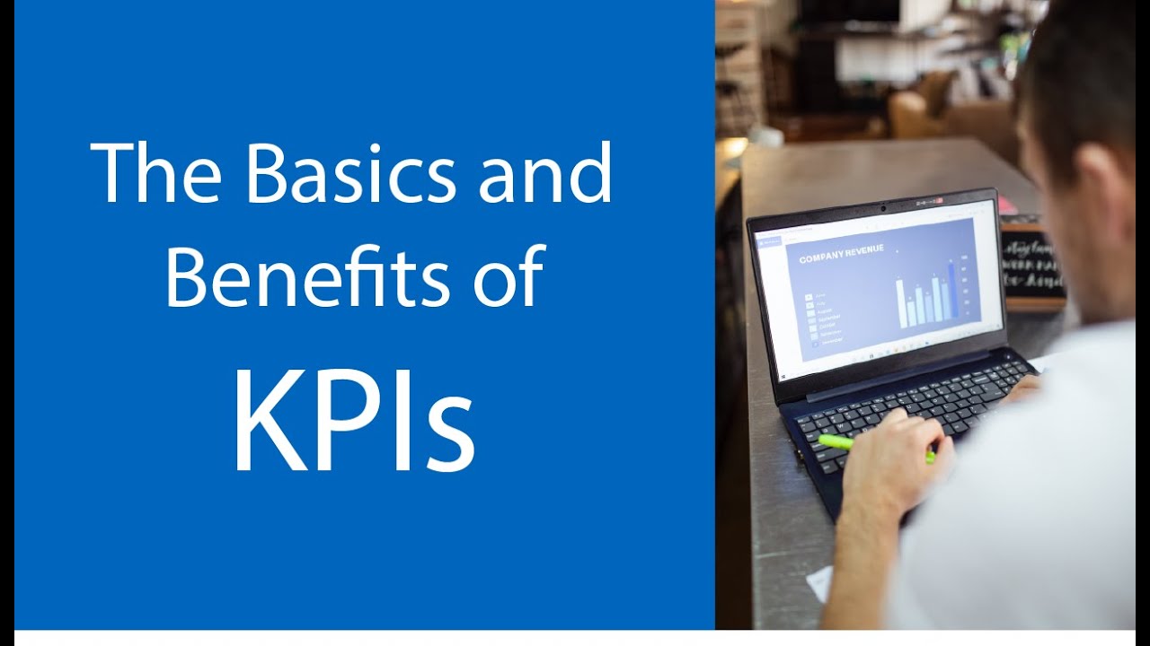 The Basics And Benefits Of Key Performance Indicators KPIs