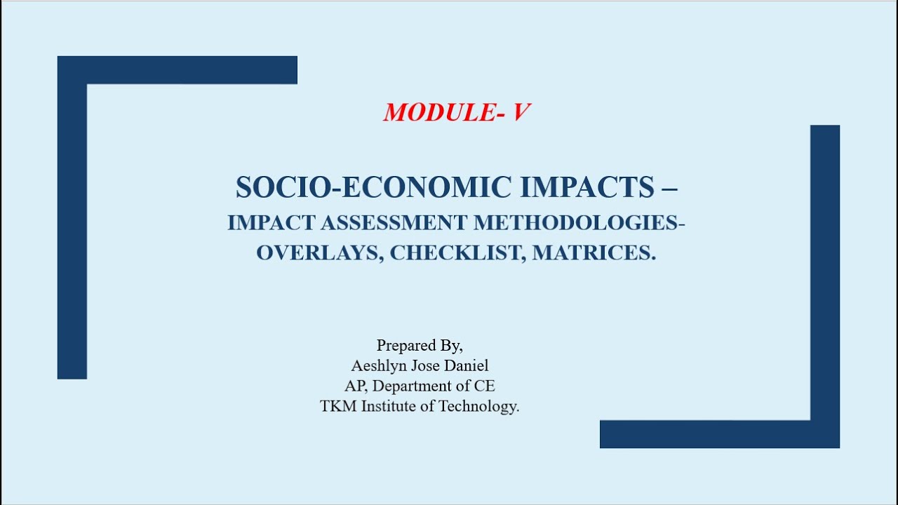 Socio Economic Impacts-Impact Assessment Methodologies-Overlays, Checklist, Matrices