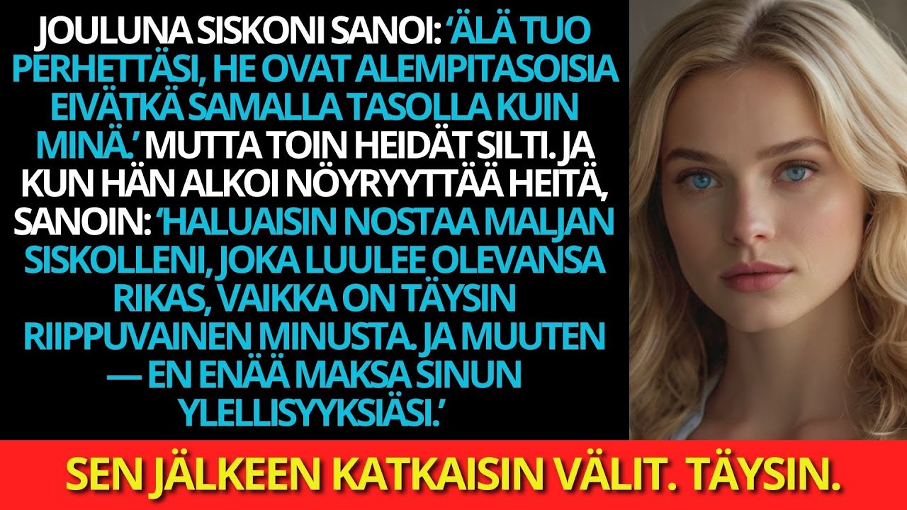 Jouluaattona siskoni sanoi: ‘Älä tuo perhettäsi, he ovat allani.’