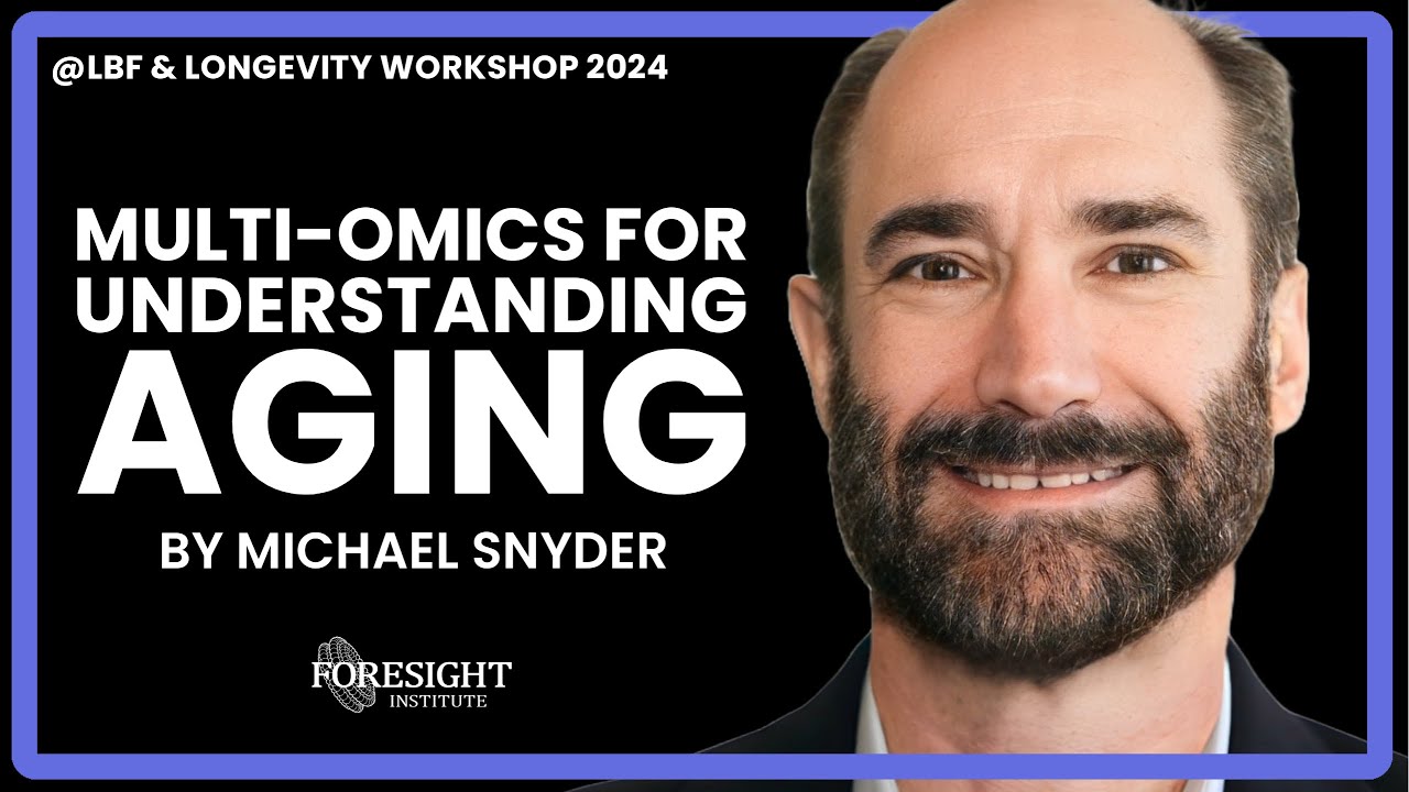 Michael Snyder | Multi Omics for Understanding Aging @ LBF + Longevity Workshop 2024