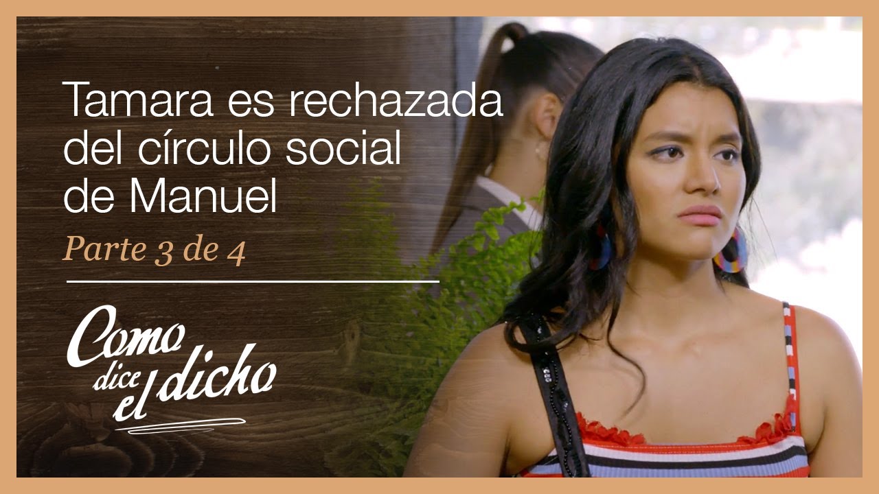 Como dice el dicho 3/4: Es rechazada por no vestir de manera adecuada | El amor es ciego...