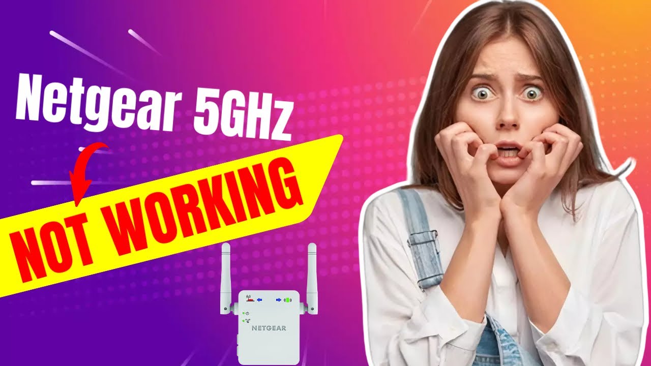 Netgear 5GHz Not Working? Here's How to Fix It!
