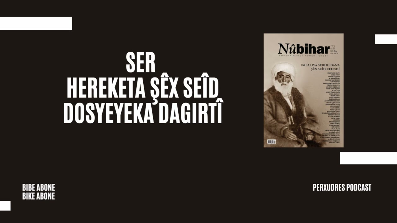 Kovara Nûbiharê Ser Hereketa Şêx Seîd Dosyeyeka Dagirtî Derxistiye