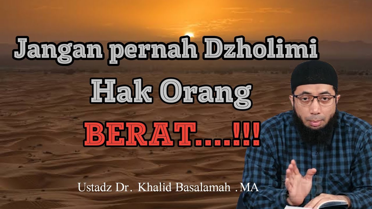 JANGAN DZOLIMI HAK ORANG LAIN.._____|Ust. KHALID BASALAMAH|___