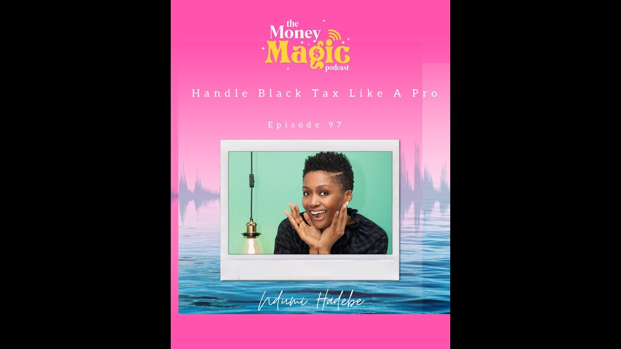 Episode 97: Handle Black Tax Like A Pro