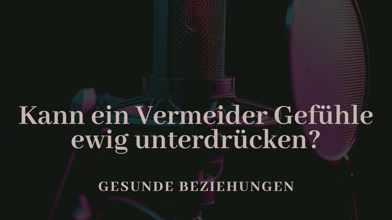 Kann ein Vermeider Gef&uuml;hle ewig unterdr&uuml;cken?