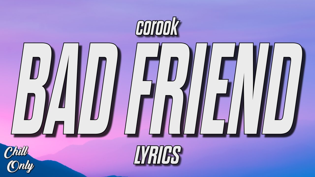 corook - bad friend (Lyrics)