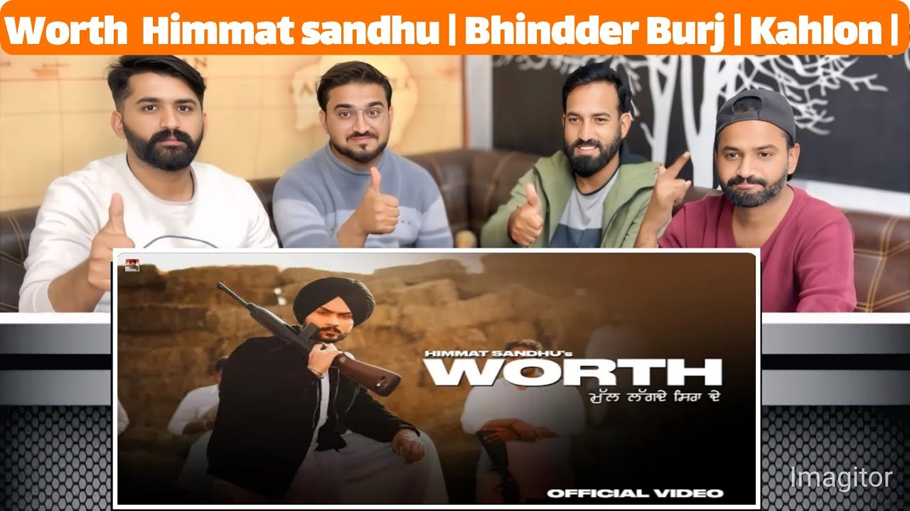 Worth ( Official Video ) Himmat sandhu | Bhindder Burj | Kahlon | New punjabi Songs