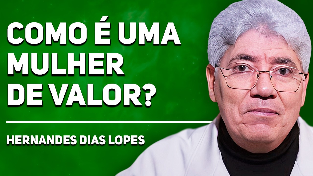10 QUALIDADES DA MULHER QUE AGRADA A DEUS | Hernandes Dias Lopes