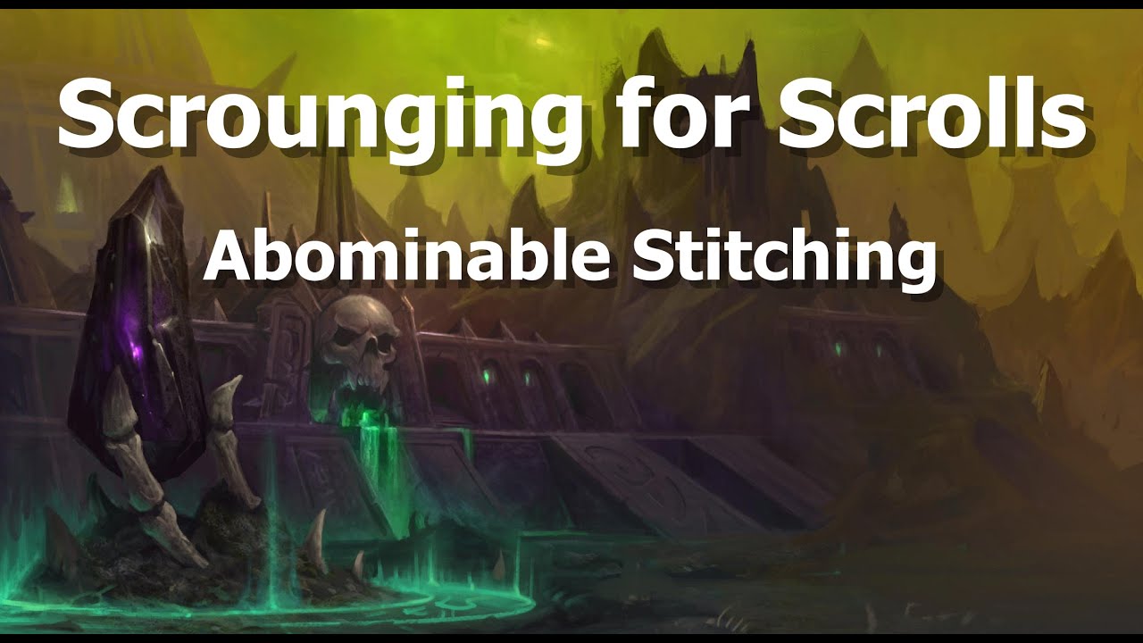 Scrounging for Scrolls--Abominable Stitching--WoW Shadowlands