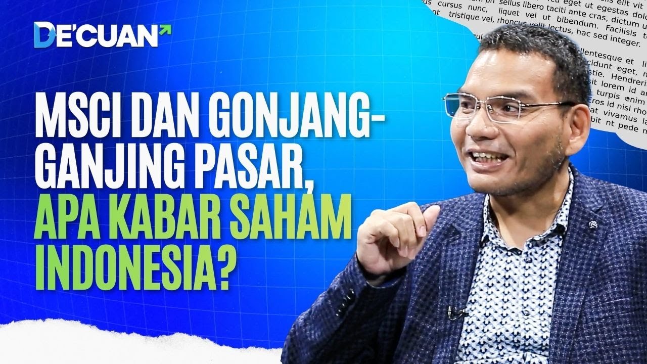 MSCI dan Gonjang-ganjing Pasar, Apa Kabar Saham Indonesia | DE'CUAN