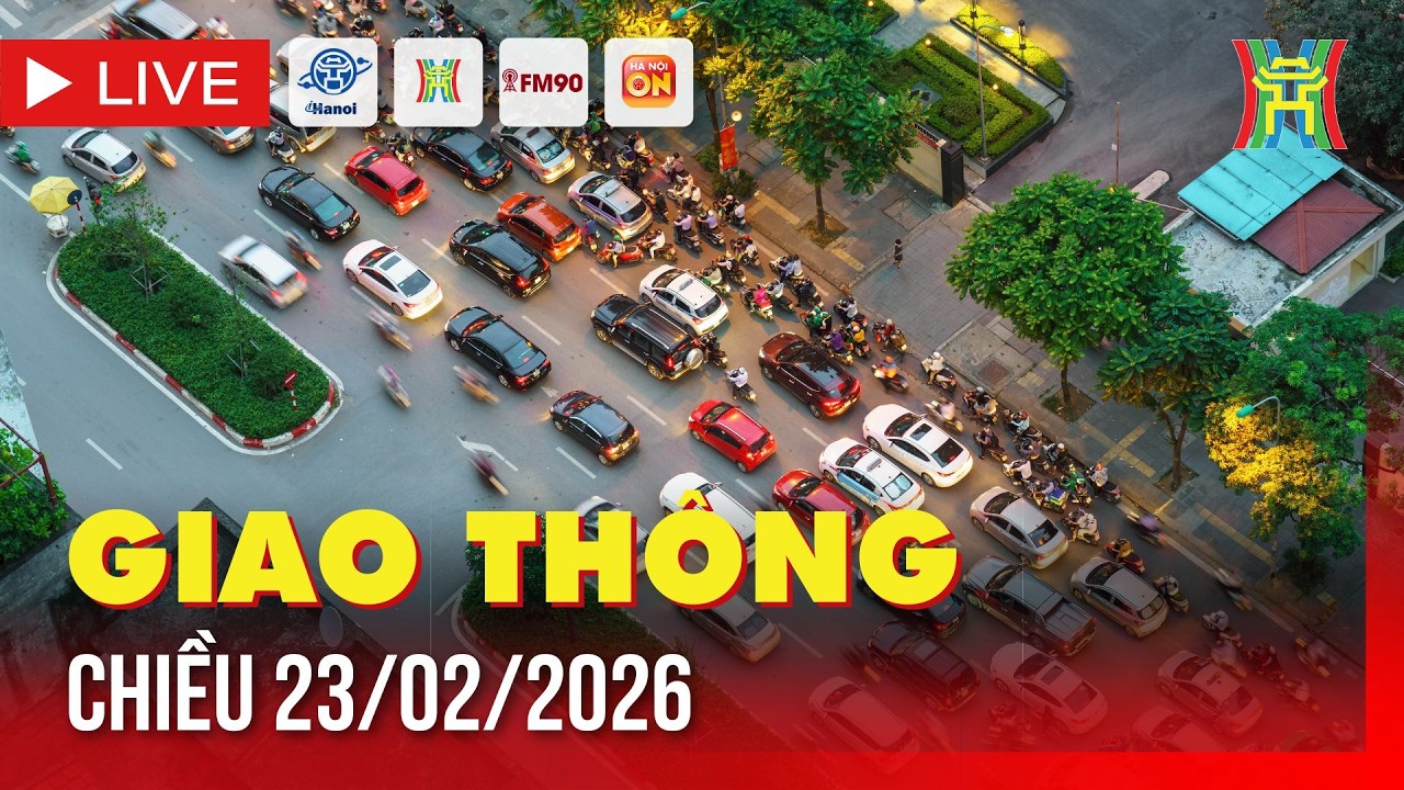 🔴 Trực tiếp FM90-Hà Nội cao điểm chiều ngày 23/02/2026 | Trực tiếp camera giao thông Hà Nội chiều