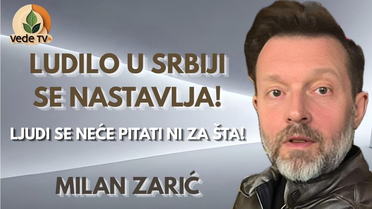 Milan Zarić - LUDILO U SRBIJI SE NASTAVLJA - Ljudi se neće pitati ni za &scaron;ta 