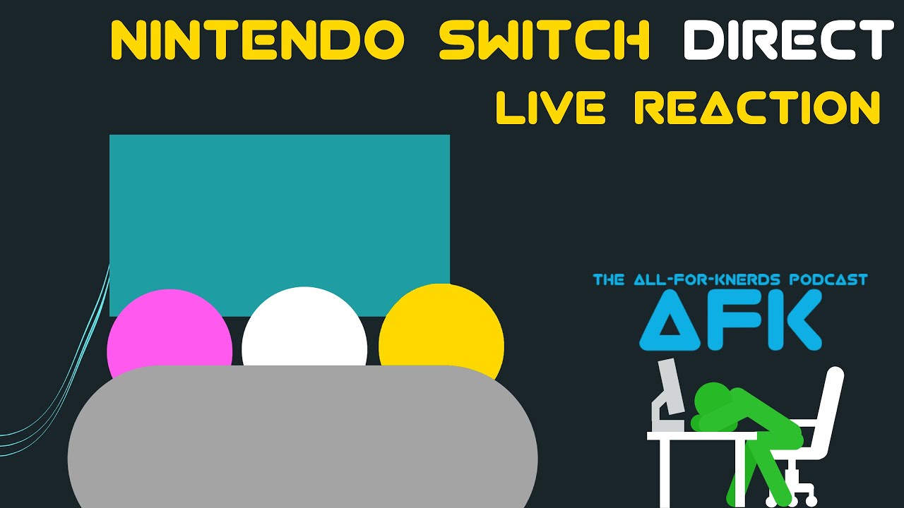 Nintendo Switch March Direct Reaction | The AFK Podcast LIVE