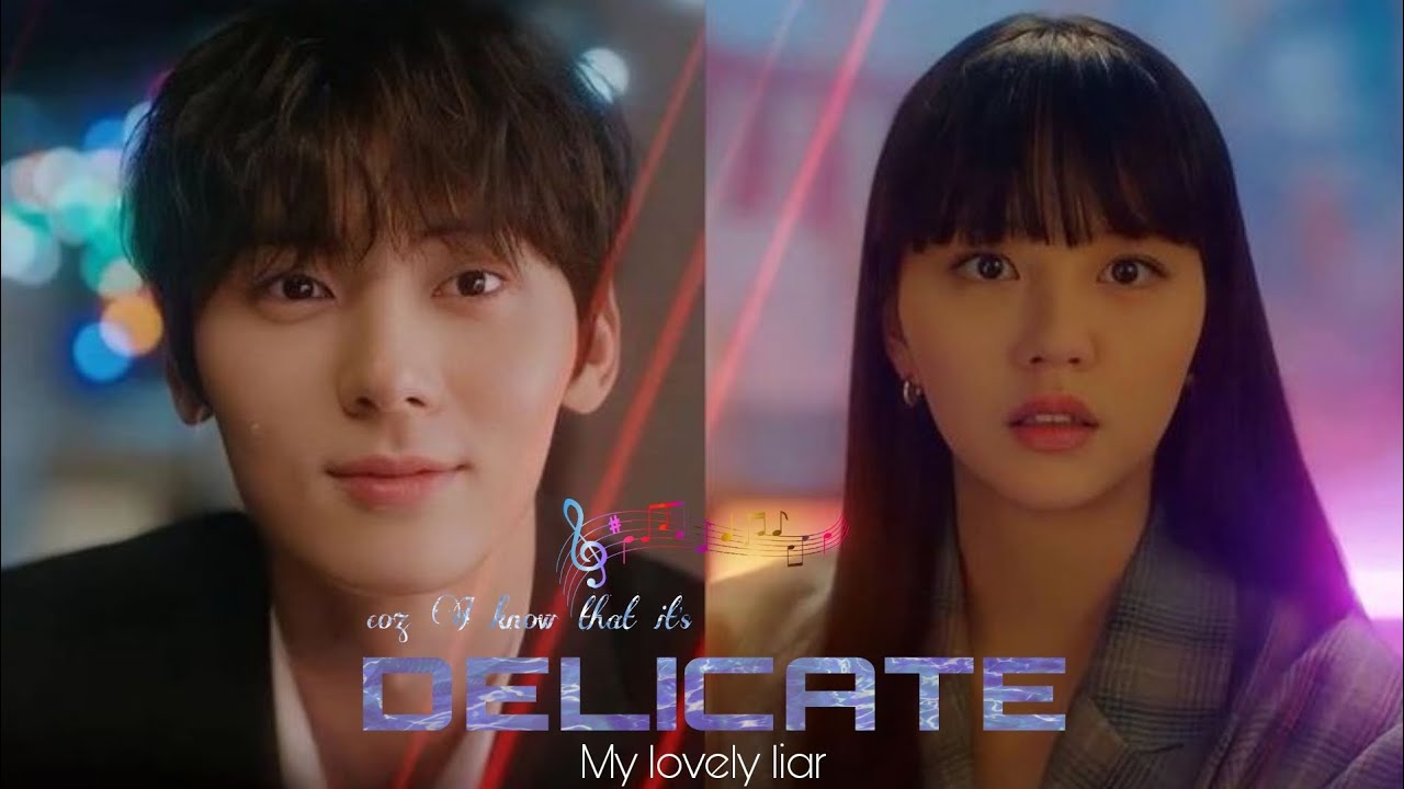 My Lovely Liar || Delicate || Romance || Hwang Min-hyun × Kim So-hyun || Kdrama || [FMV]