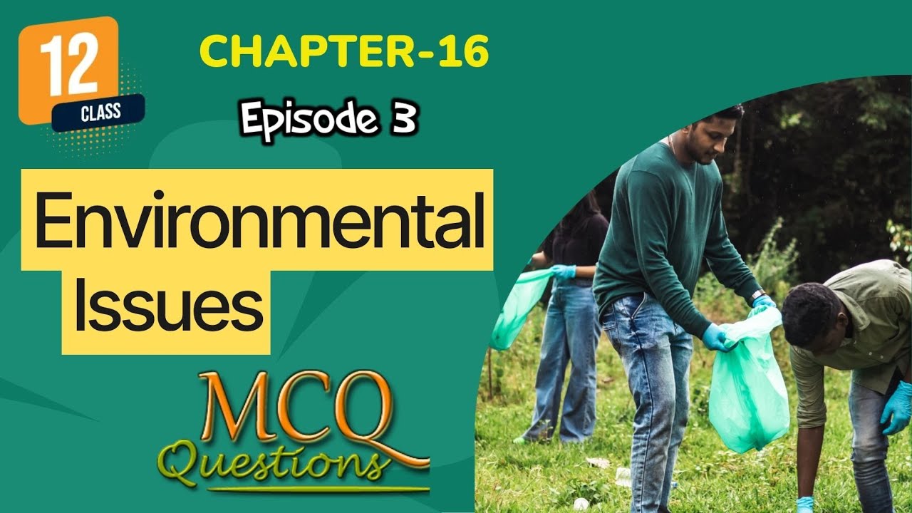 CHAPTER-16 | ENVIRONMENTAL ISSUES | Part-3 (31-45 MCQs) | MCQ Series for 12th, NEET, JET
