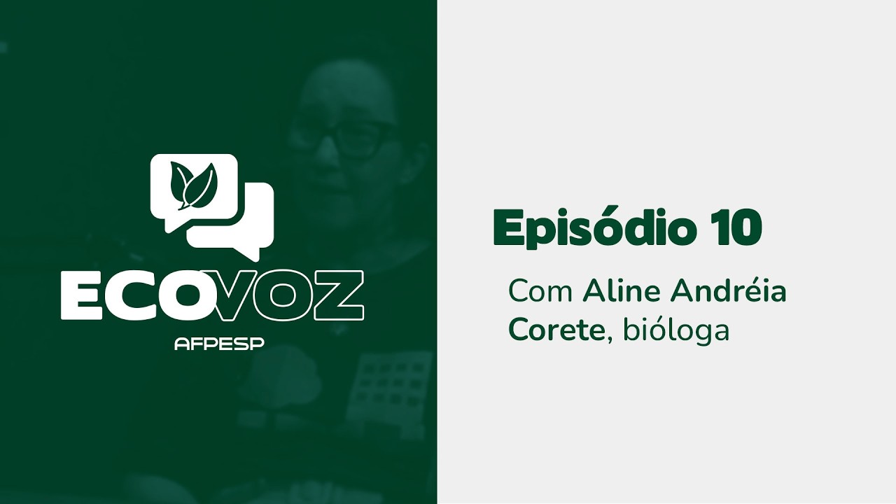 EcoVoz – Ep 10 – Convidada: Aline Andréia Corete (bióloga)