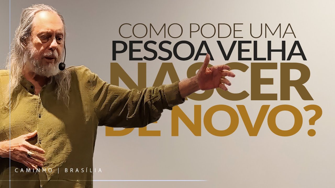COMO PODE UMA PESSOA VELHA NASCER DE NOVO? - João 3 - Mensagem com Caio Fábio.