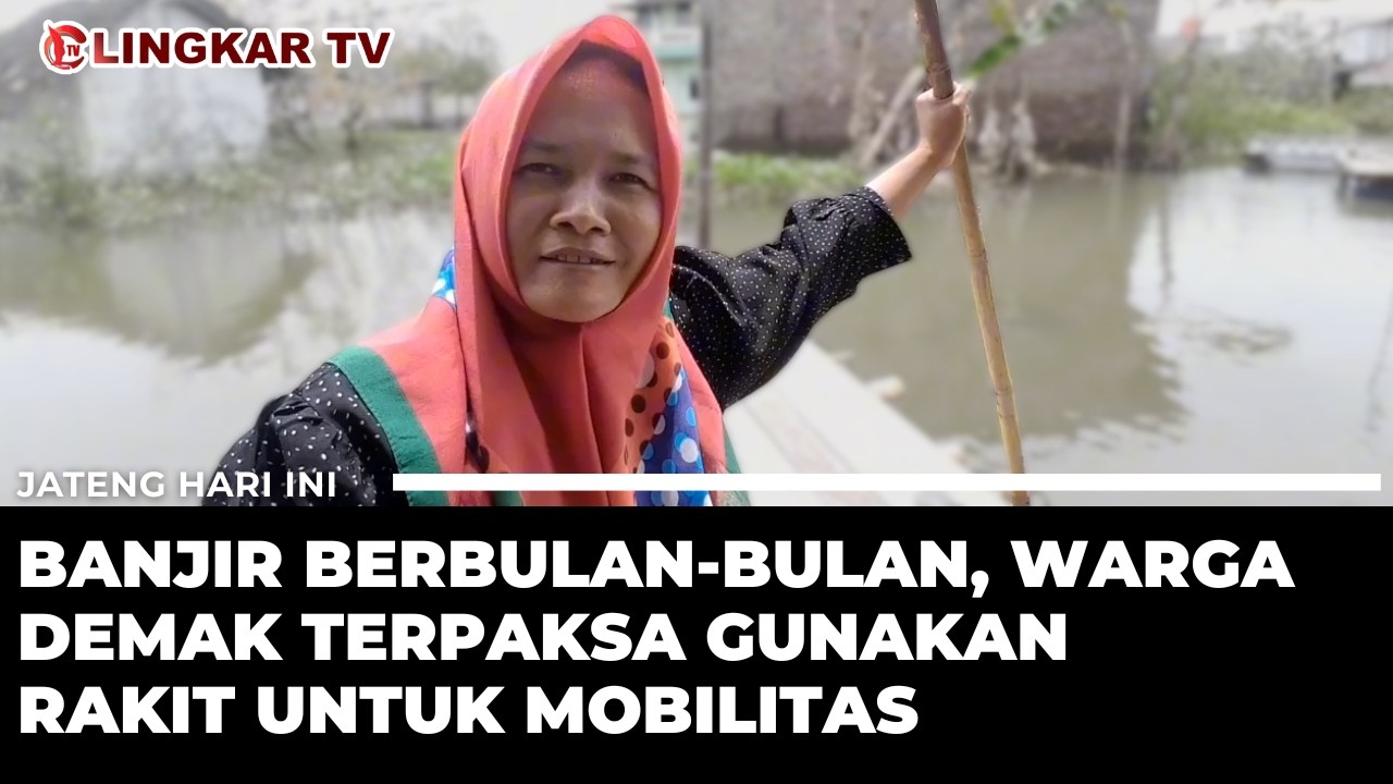 TERENDAM BANJIR SEJAK OKTOBER 2025, WARGA SAYUNG DEMAK TERPAKSA BERAKTIVITAS PAKAI RAKIT GETHEK