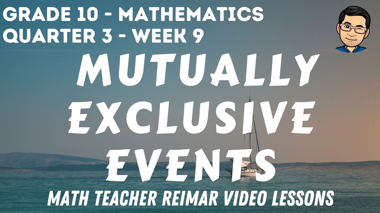 PROBABILITY OF MUTUALLY EXCLUSIVE EVENTS | MATH 10 | QUARTER 3 - WEEK 9
