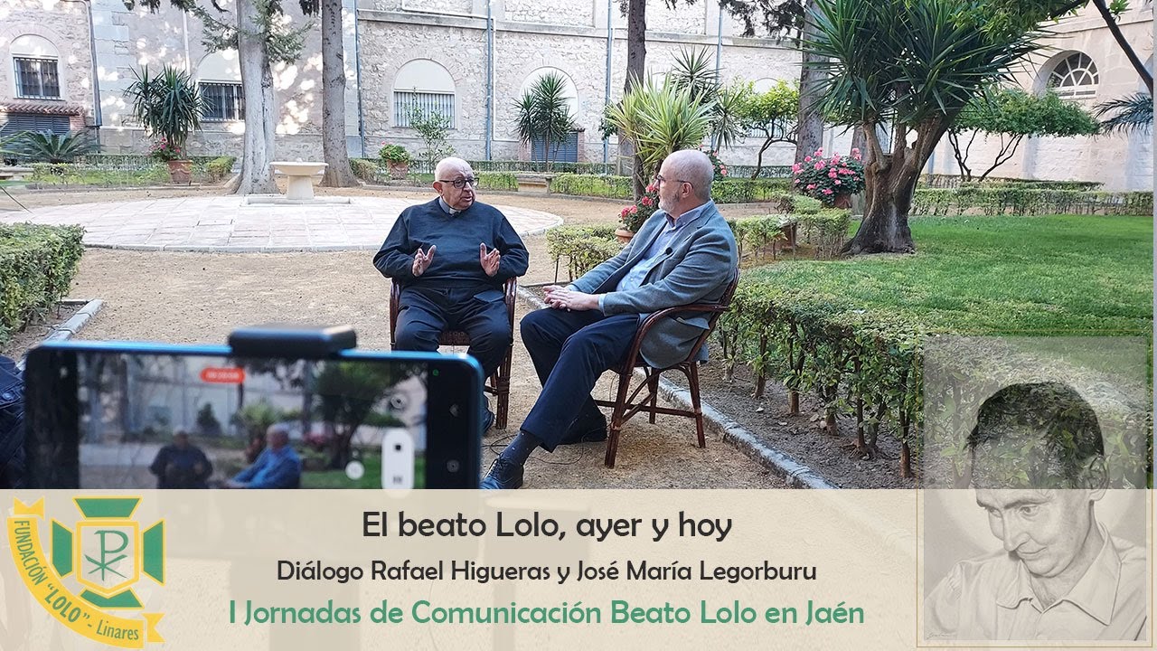Beato Lolo, ayer y hoy. Diálogo entre Rafael Higueras y José María Legorburu