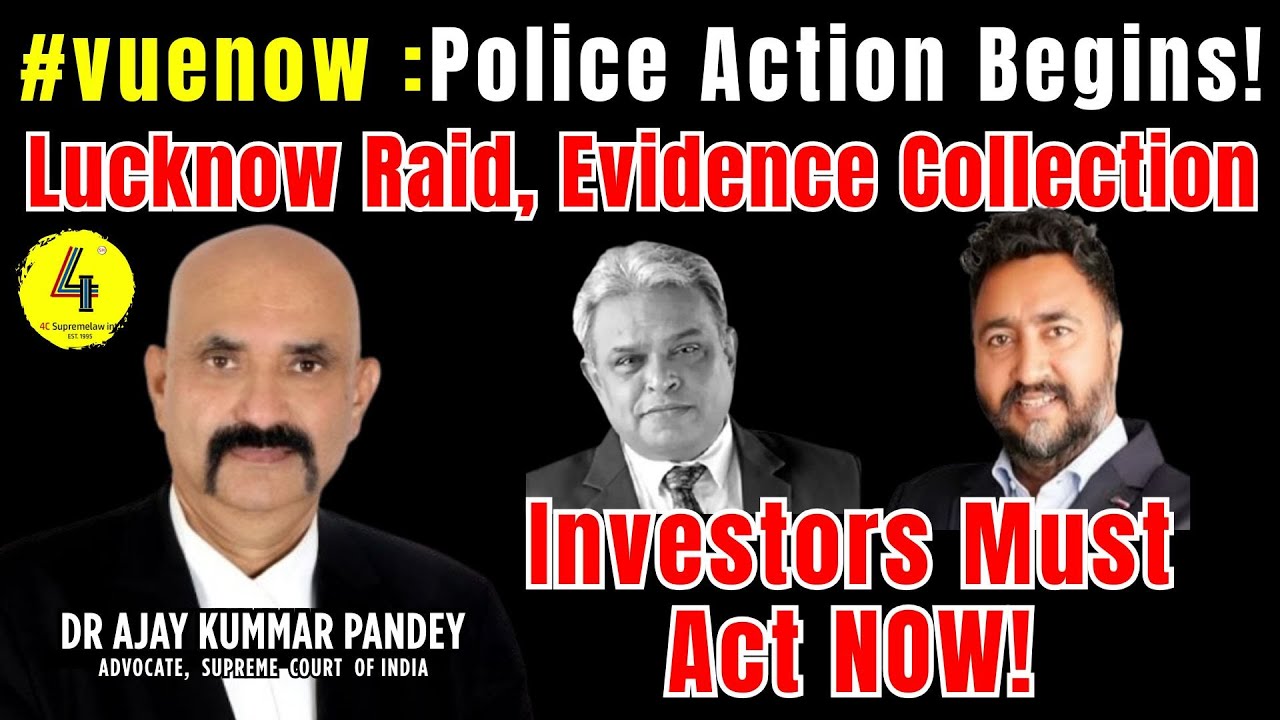 #vuenow Police Action Begins! Lucknow Raid, Evidence Collection &ndash; Investors Must Act NOW!