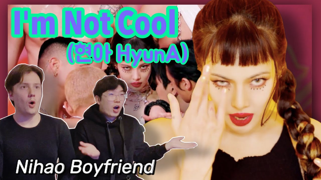현아 (HyunA) - 'I'm Not Cool' MV Reaction | Nihao Boyfriend