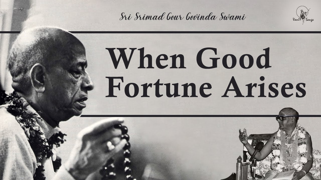 When Good Fortune arises - Srila Prabhupada Disappearance Day