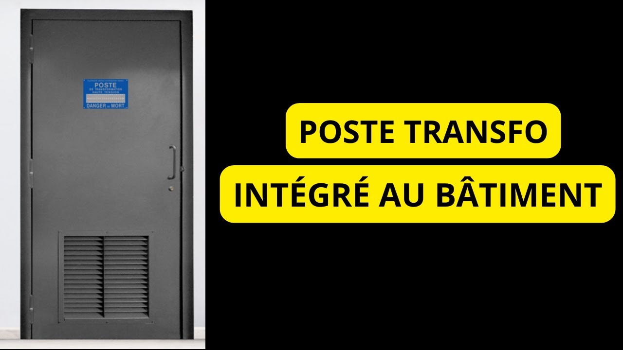 Poste transfo HTA/BT : Dimensions, Emplacement, Quand faut-il en prévoir un dans un Bâtiment ?
