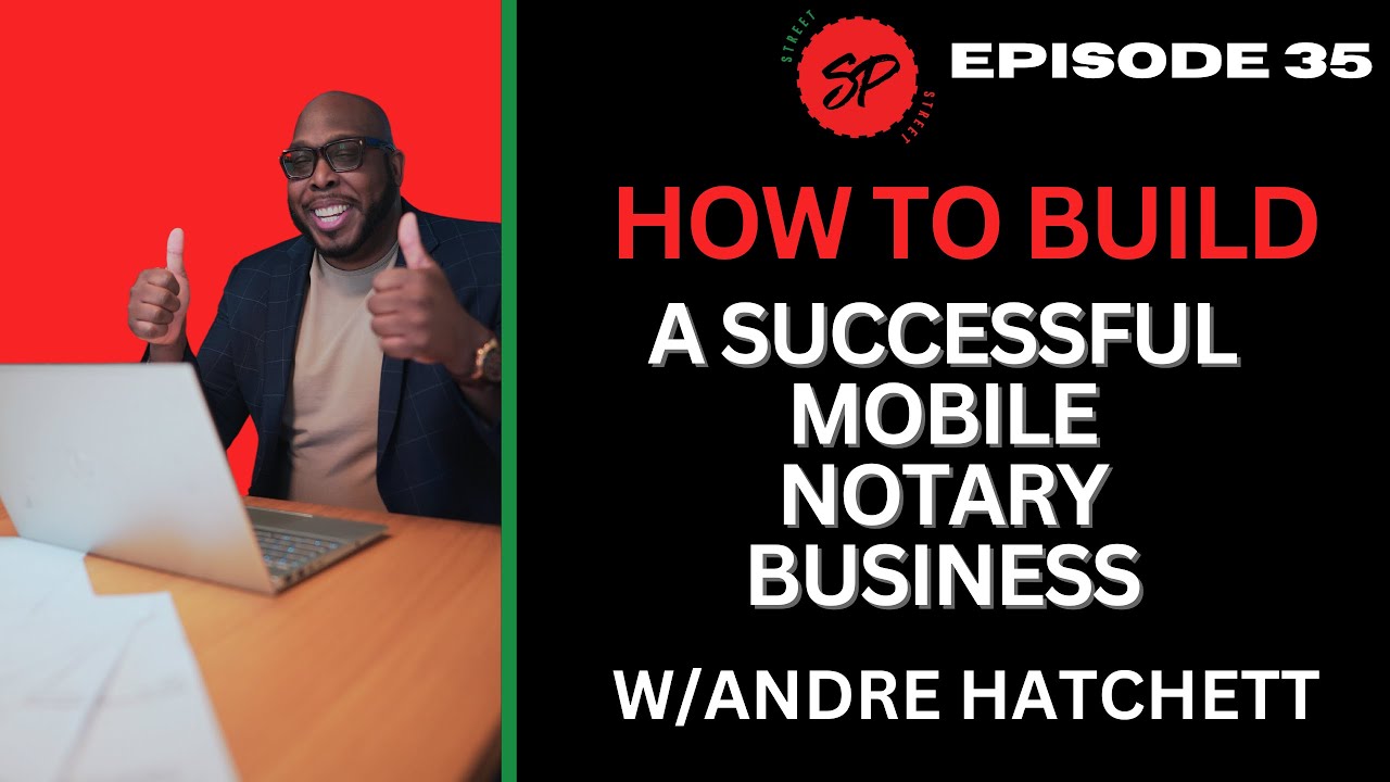 HOW TO BUILD A SUCCESSFUL MOBILE NOTARY BUSINESS With ANDRE HATCHETT