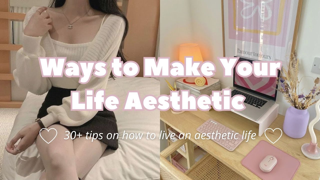 How to Live an Aesthetic Life 💗🦋☁️ 30+ Ways to Make Your Life Aesthetic✨