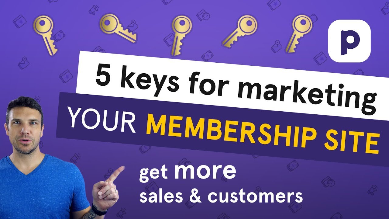 Marketing your membership site (5 keys to getting MORE SALES)