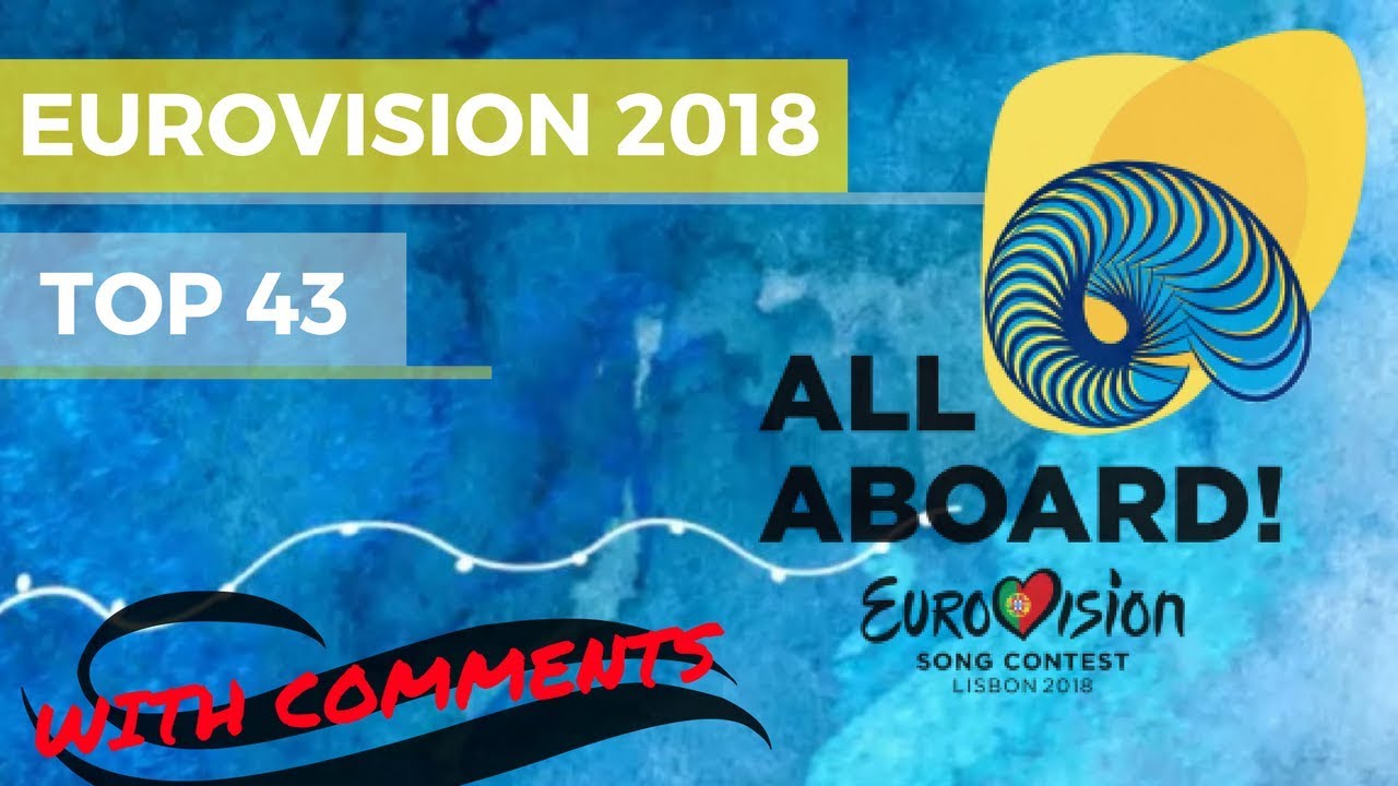 EUROVISION 2018: TOP 43 (With comments)