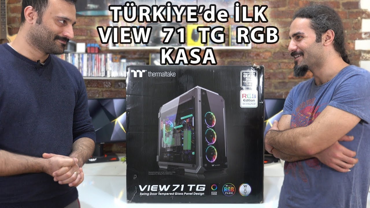 T&uuml;rkiye'de İlk! Thermaltake View 71 TG RGB Kasa Kutu A&ccedil;ılımı
