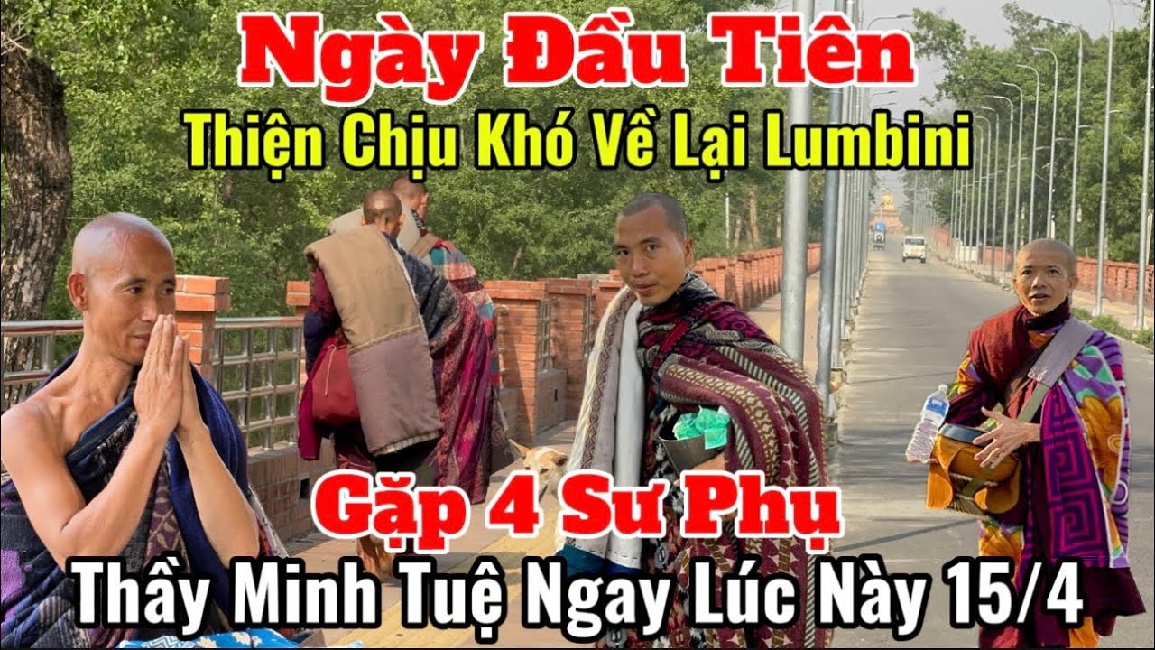 Thầy Minh Tuệ & C&aacute;c Sư Phụ 15/4 Ng&agrave;y Đầu Ti&ecirc;n Thiện Chịu Kh&oacute; C&oacute; Mặt Tại Lumbini Nepal #moinhat 